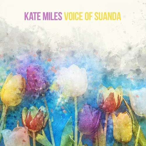 Kate Miles - Voice Of Suanda (2020)
