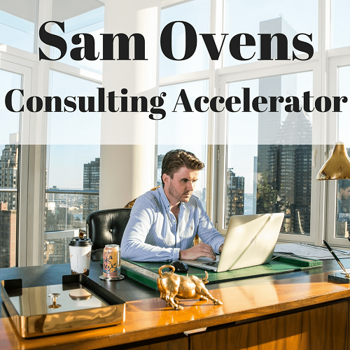 Sam Ovens - Consulting Accelerator 2018 TUTORiAL