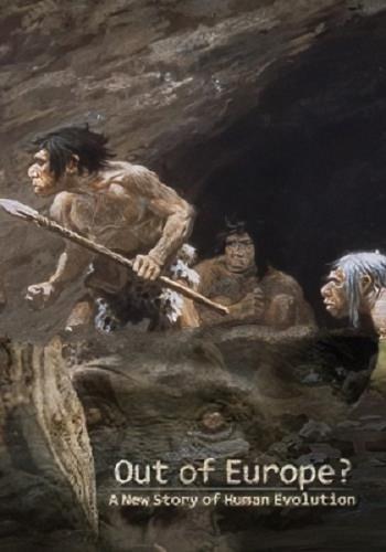   .   / Out of Europe - A New Story of Human Evolution? (2019) DVB