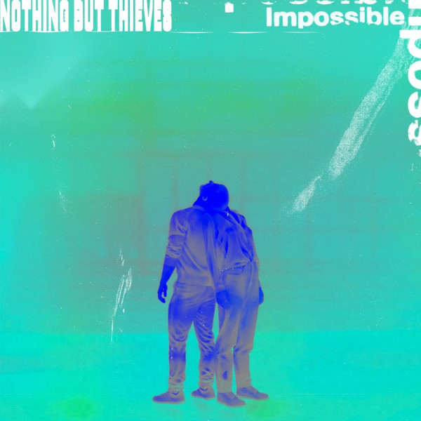 Nothing But Thieves - Impossible (Single) (2020)