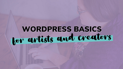 WordPress Basics for Artists & Creators