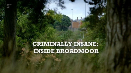 Channel 5 - Criminally Insane Inside Broadmoor (2013)