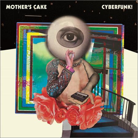 Mother's Cake - Cyberfunk! (September 18, 2020)
