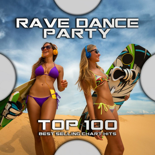 Rave Dance Party Top 100 Best Selling Chart Hits (2020)