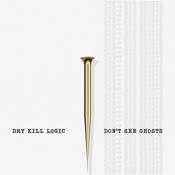 Dry Kill Logic - Don't See Ghosts (Single) (2020)