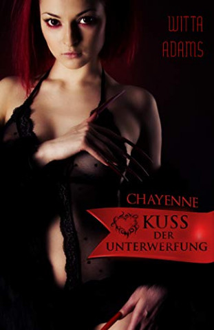 Cover: Adams, Witta - Chayenne - Kuss der Unterwerfung