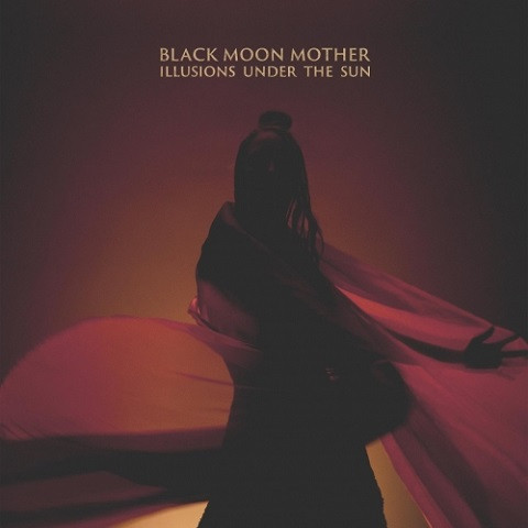 Black Moon Mother - Illusions Under the Sun (2020) 