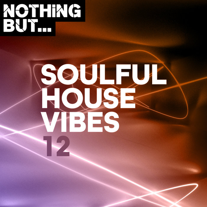 Nothing But... Soulful House Vibes, Vol. 12 (2020)
