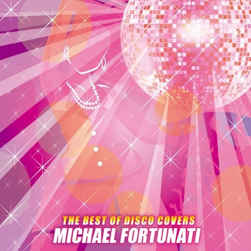 Michael Fortunati - The Best Of Disco Covers (2018) FLAC