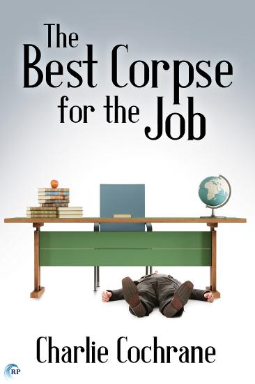 The Best Corpse for the Job by Charlie Cochrane 