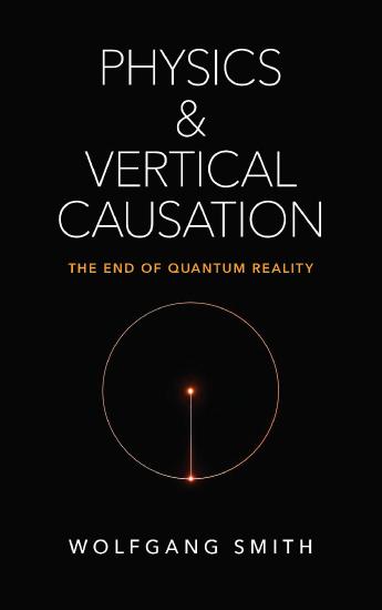 Physics and Vertical Causation - The End of Quantum Reality