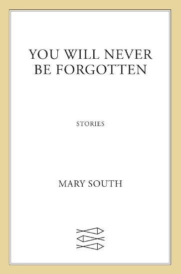 You Will Never Be Forgotten by Mary South 