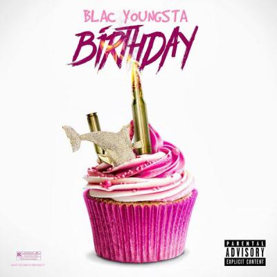 Blac Youngsta - Birthday - (2017-05-18)