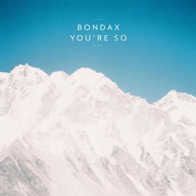 Bondax - You're So - (2012-03-19)