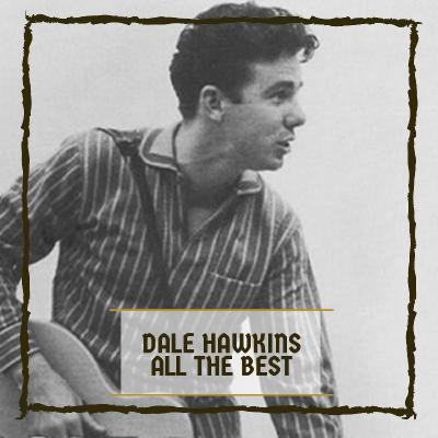  Dale Hawkins - All The Best - (2019-12-18)