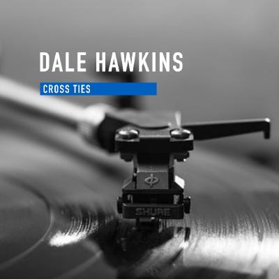  Dale Hawkins - Cross Ties - (2018-07-12)