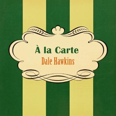  Dale Hawkins - À La Carte - (2016-04-17)