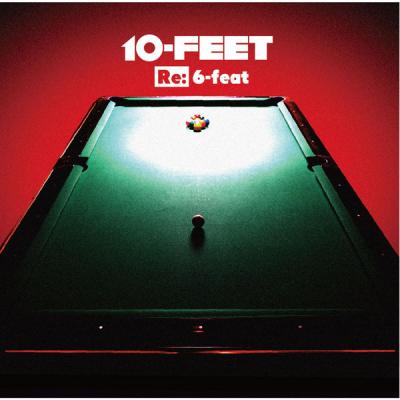 10-FEET - Re  6-Feat - (2014-06-18)