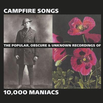 10,000 Maniacs - Campfire Songs  The Popular, Obscure and Unknown Recordings of 10,000 Maniacs - ...