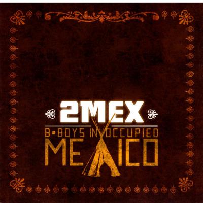 2Mex, Angie Gonzalez - B-Boys In Occupied Mexico - (2006-05-16)