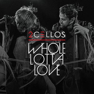 2CELLOS - Whole Lotta Love - (2016-04-08)