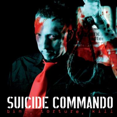 Suicide Commando - Bind, Torture, Kill (Deluxe Edition) - (2006-03-24)