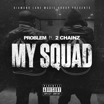 Problem - My Squad (feat. 2 Chainz) [Remix] - (2016-06-30)