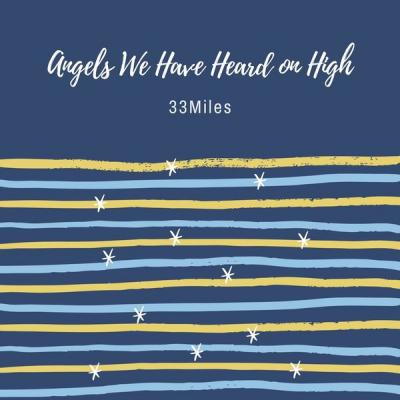 33Miles - Angels We Have Heard on High - (2019-12-06)