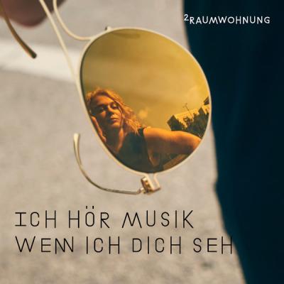 2Raumwohnung - Ich hör Musik wenn ich dich seh (Nacht und Tag Mix) - (2017-09-08)