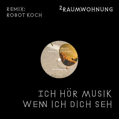 2Raumwohnung - Ich hör Musik wenn ich dich seh (Robot Koch Remix Radio Edit) - (2017-09-08)