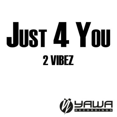 2 Vibez - Just 4 You - (2005-08-08)