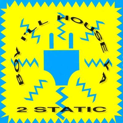 2 Static - Boy I'll House Ya - (1990-07-30)