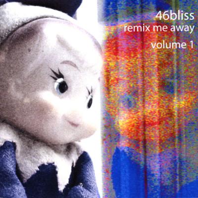 46bliss - remix me away   volume 1 - (2009-01-01)