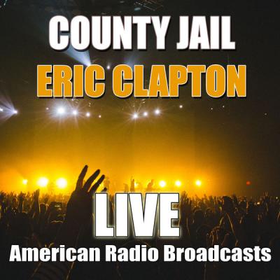 Eric Clapton - County Jail - (2020-04-13)