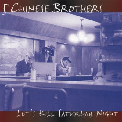 5 Chinese Brothers - Let's Kill Saturday Night - (1997-01-01)