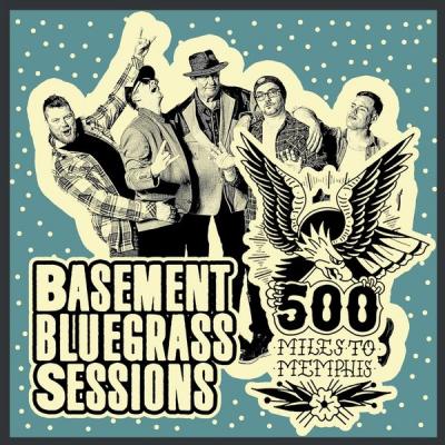 500 Miles To Memphis - Basement Bluegrass Sessions - (2018-11-30)