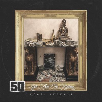 50 Cent - Still Think I'm Nothing (feat. Jeremih) - (2017-11-20)