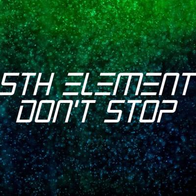 5th Element - Don't Stop - (2018-10-22)