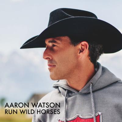 Aaron Watson - Run Wild Horses (Radio Edit) - (2018-06-22)