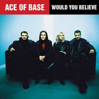 Ace Of Base - Would You Believe - (2015-02-27)