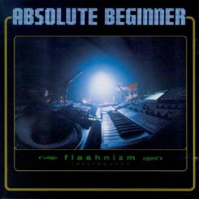 Absolute Beginner - Flashnizm - (2004-03-13)