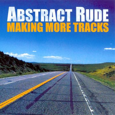 Abstract Rude - Making More Tracks - (2004-09-21)