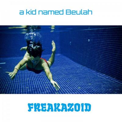 A Kid Named Beulah - Freakazoid - (2016-09-26)