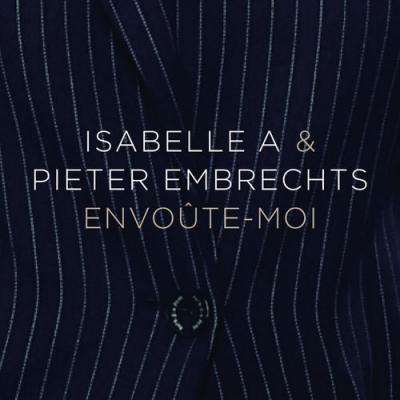  Isabelle A; Pieter Embrechts - Envoûte-Moi