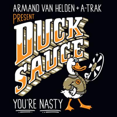  Armand van Helden; A-Trak; Duck Sauce - You're Nasty