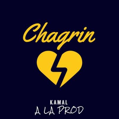  Kamal A La Prod - Chagrin