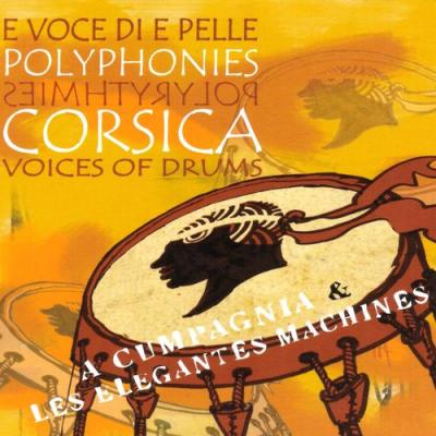  A Cumpagnia; Les Élégantes Machines - E voce di e pelle (Polyphonies & polyrythmies) [Corsica Vo...