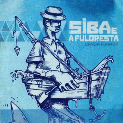  Siba & A Fuloresta - Canoa Furada