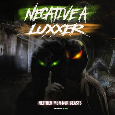  Negative A; Luxxer - Neither Men Nor Beasts