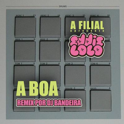  A Filial; Eddie Lolo - A Boa (Remix)